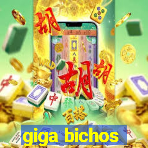 giga bichos